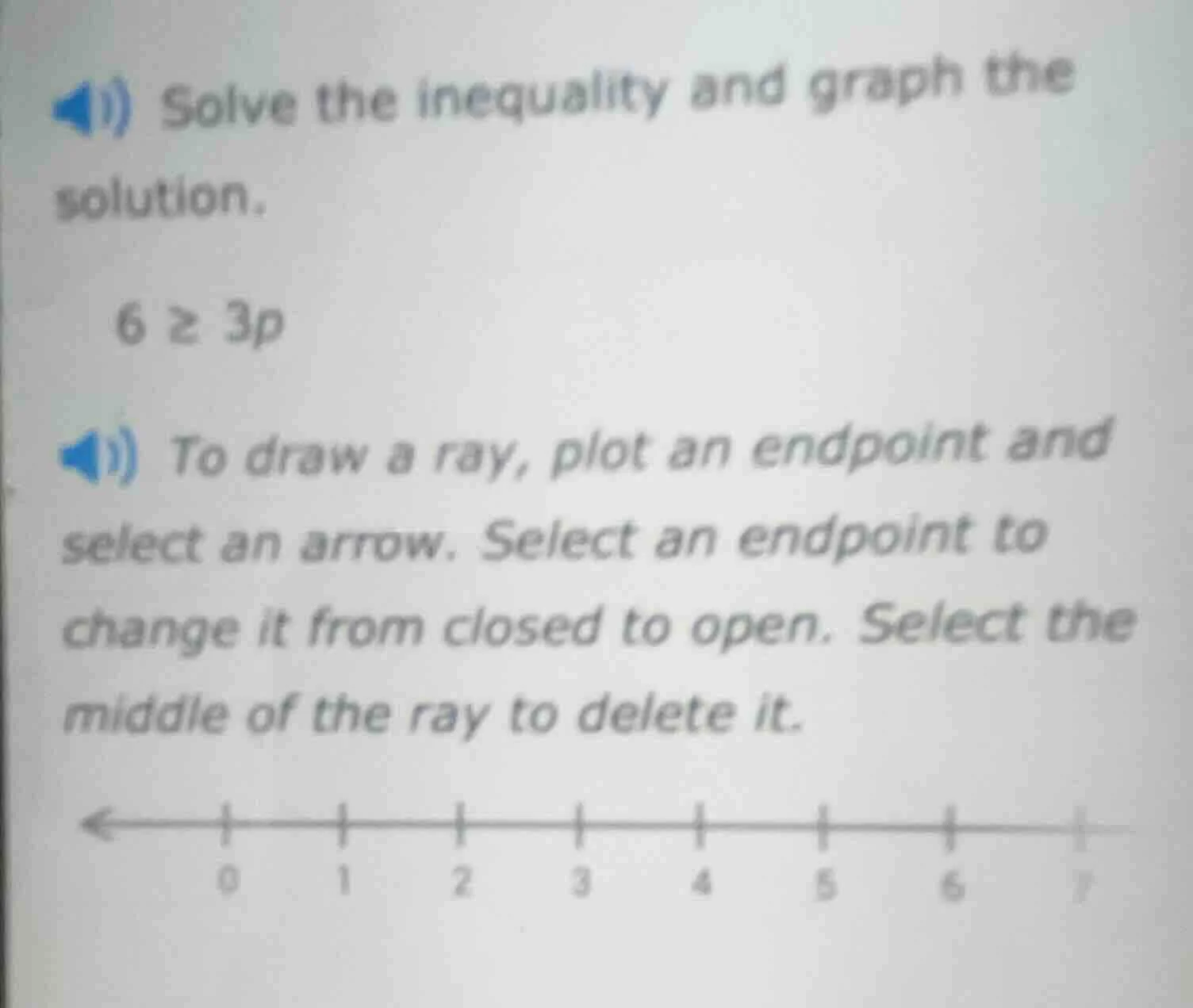 1) solve the inequality and graph the solution. 6 ≥ 3p to draw a ray, p…
