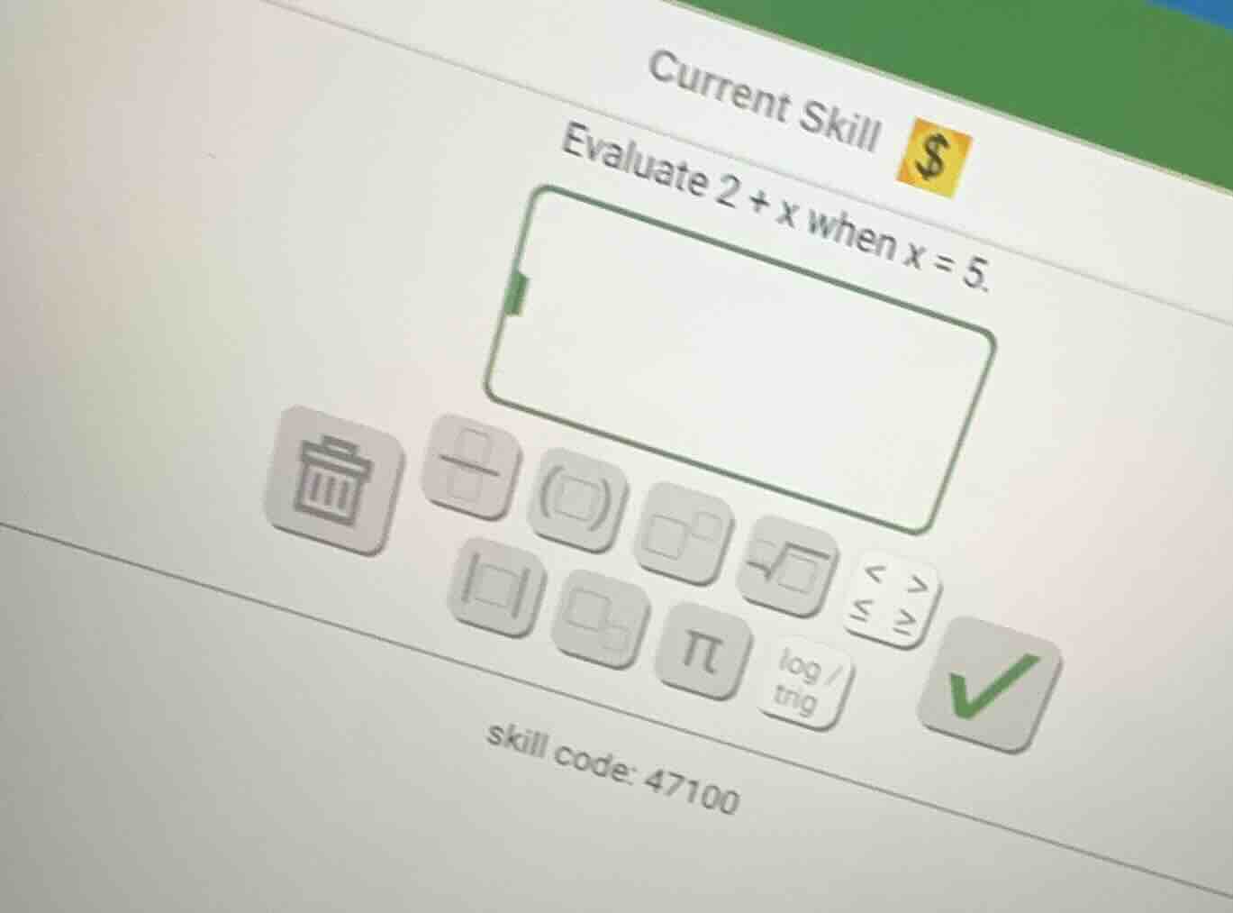 current skill evaluate 2 + x when x = 5. skill code: 47100