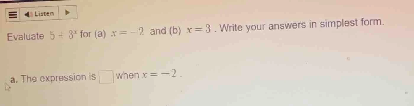 evaluate $5 + 3^x$ for (a) $x = -2$ and (b) $x = 3$. write your answers…