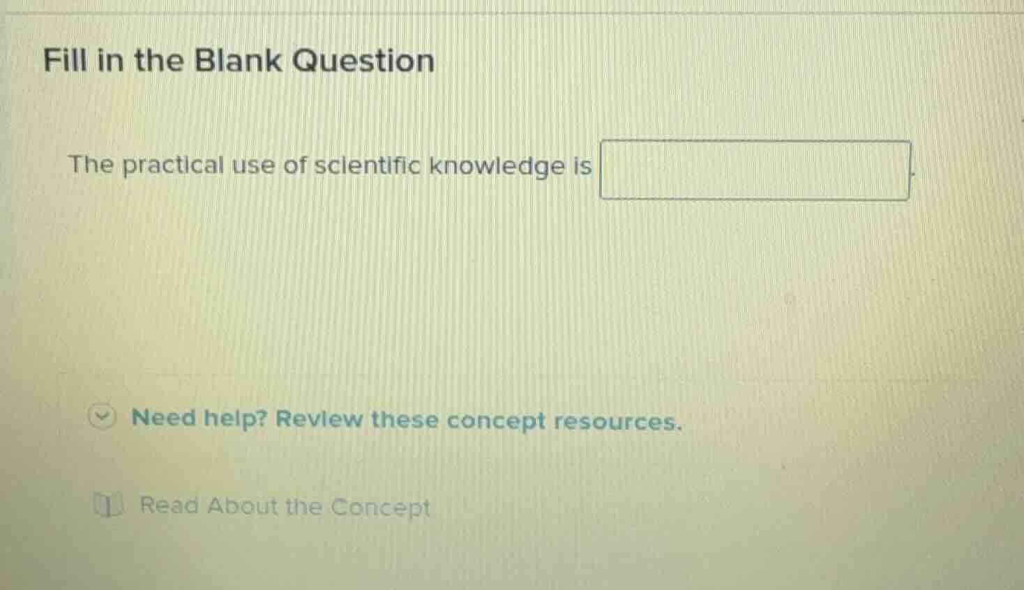 fill in the blank question the practical use of scientific knowledge is…
