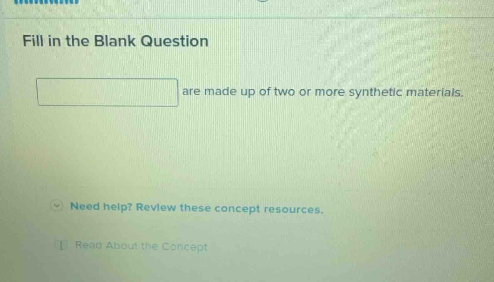 fill in the blank question blank are made up of two or more synthetic m…