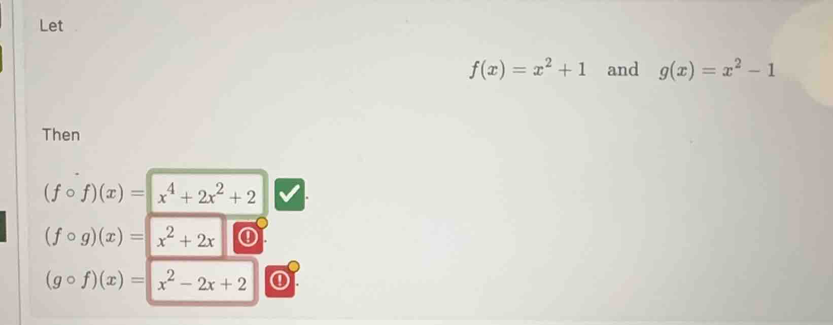 let $f(x) = x^2 + 1$ and $g(x) = x^2 - 1$ then $(f \\circ f)(x) = \\box…