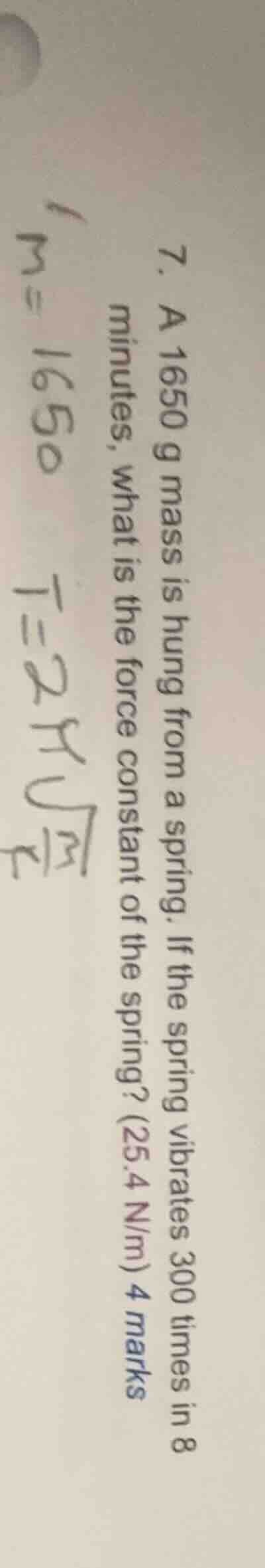 7. a 1650 g mass is hung from a spring. if the spring vibrates 300 time…