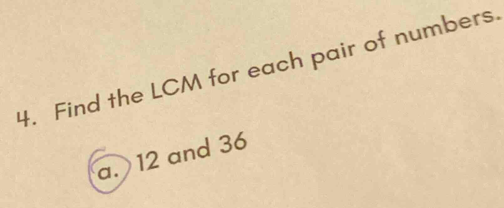 4. find the lcm for each pair of numbers. a. 12 and 36