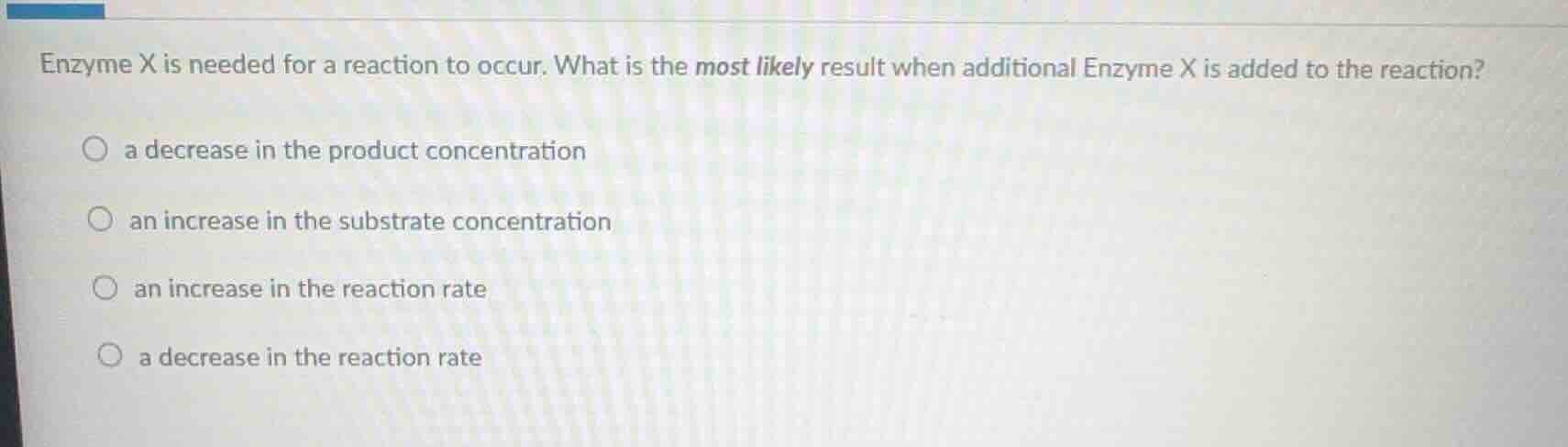 enzyme x is needed for a reaction to occur. what is the most likely res…