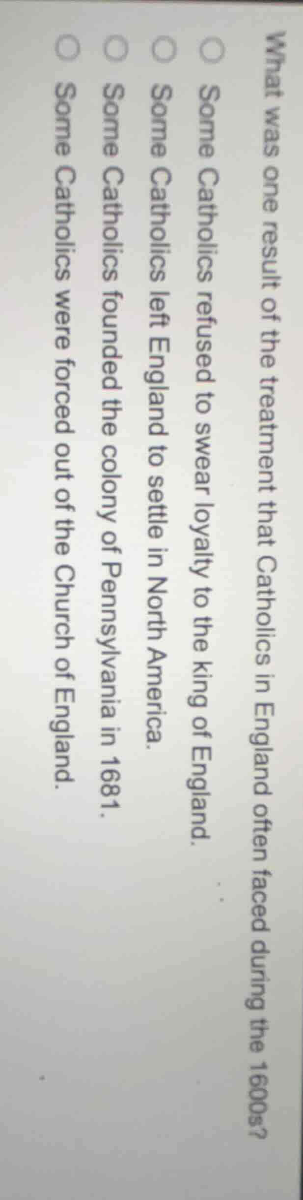 what was one result of the treatment that catholics in england often fa…