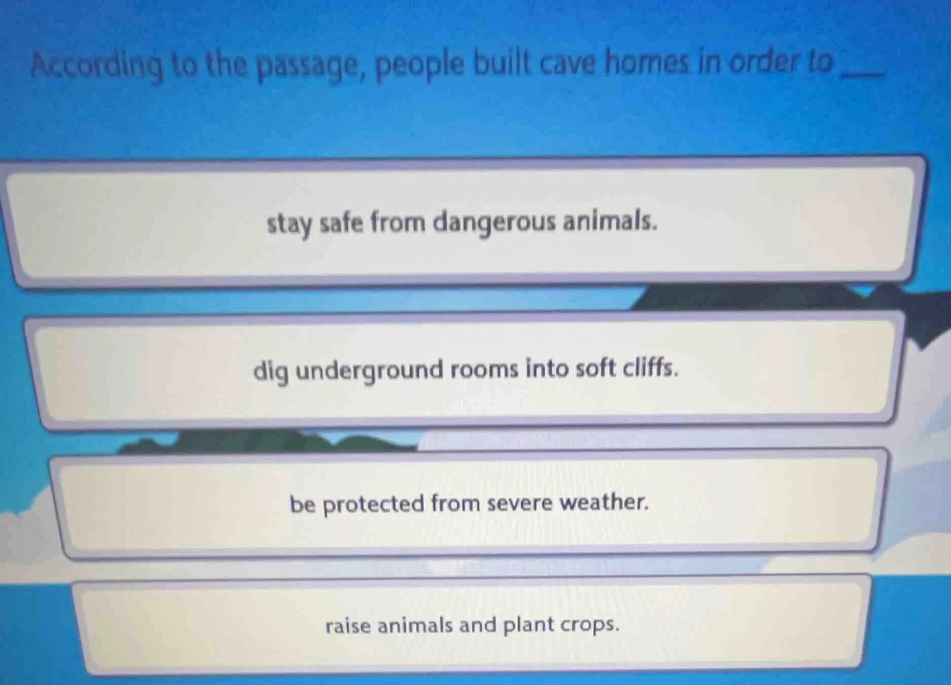according to the passage, people built cave homes in order to stay safe…