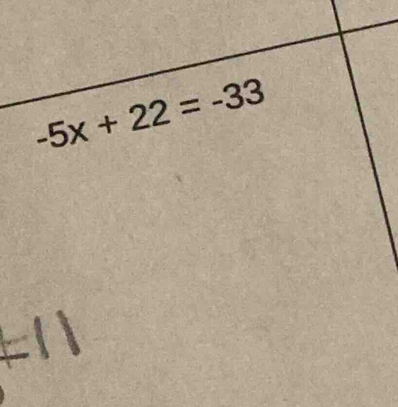 -5x + 22 = -33