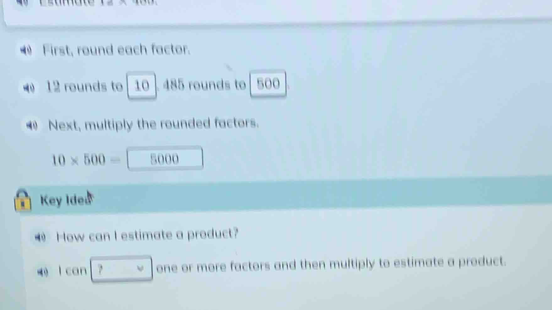 estimate 12 × 485. first, round each factor. 12 rounds to 10. 485 round…