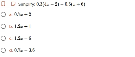simplify: $0.3(4x - 2) - 0.5(x + 6)$ \\text{a. } 0.7x + 2 \\text{b. } 1…