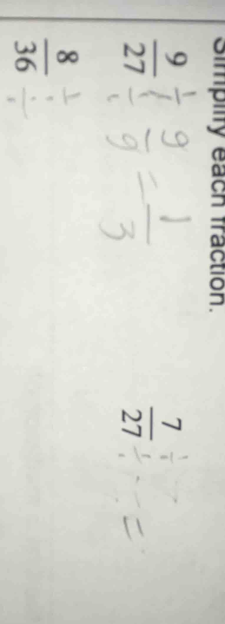 simplify each fraction. \\(\frac{9}{27}\\) \\(\frac{8}{36}\\) \\(\frac{…