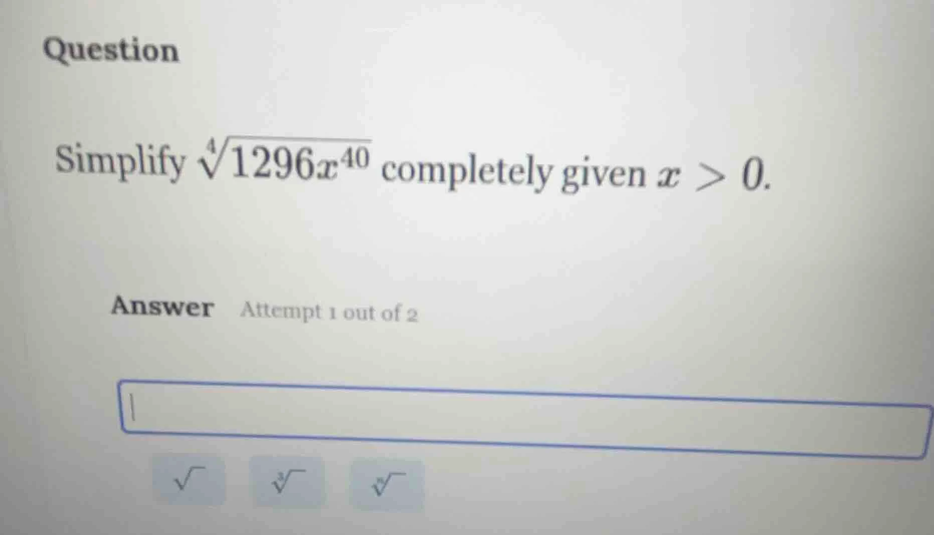question simplify (sqrt4{1296x^{40}}) completely given (x > 0). answer …