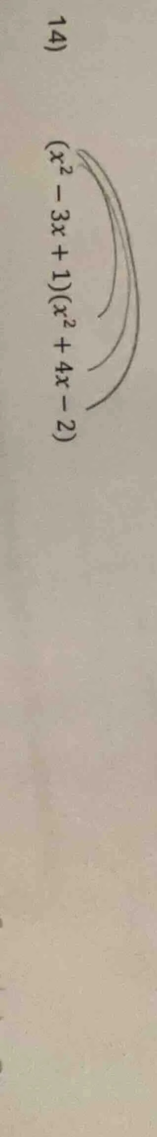 14) $(x^2 - 3x + 1)(x^2 + 4x - 2)$