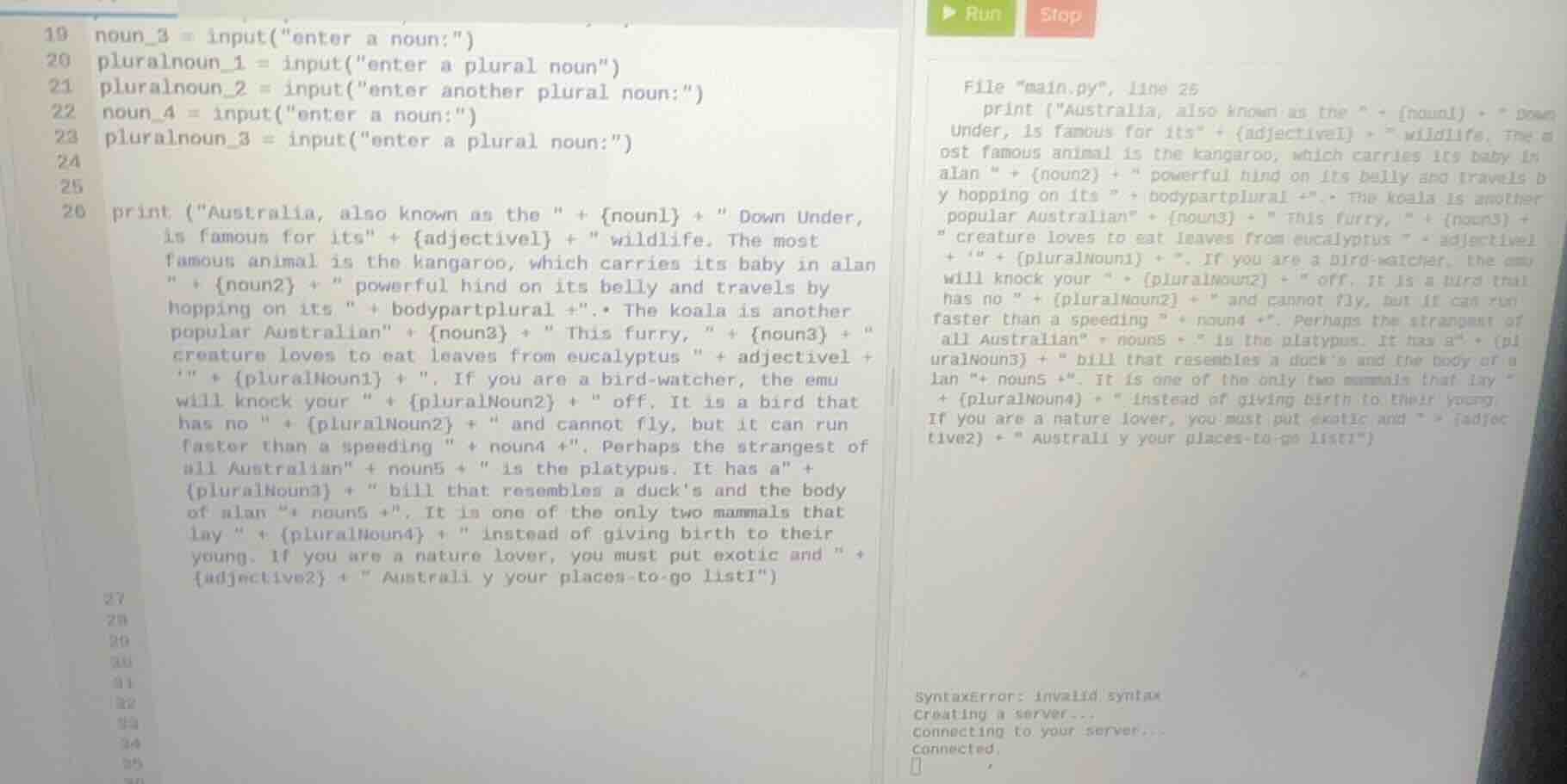 19 noun_3 = input(\enter a noun:\) 20 pluralnoun_1 = input(\enter a plu…