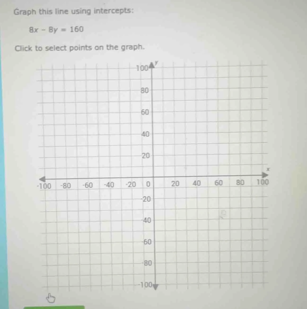 graph this line using intercepts: 8x - 8y = 160 click to select points …