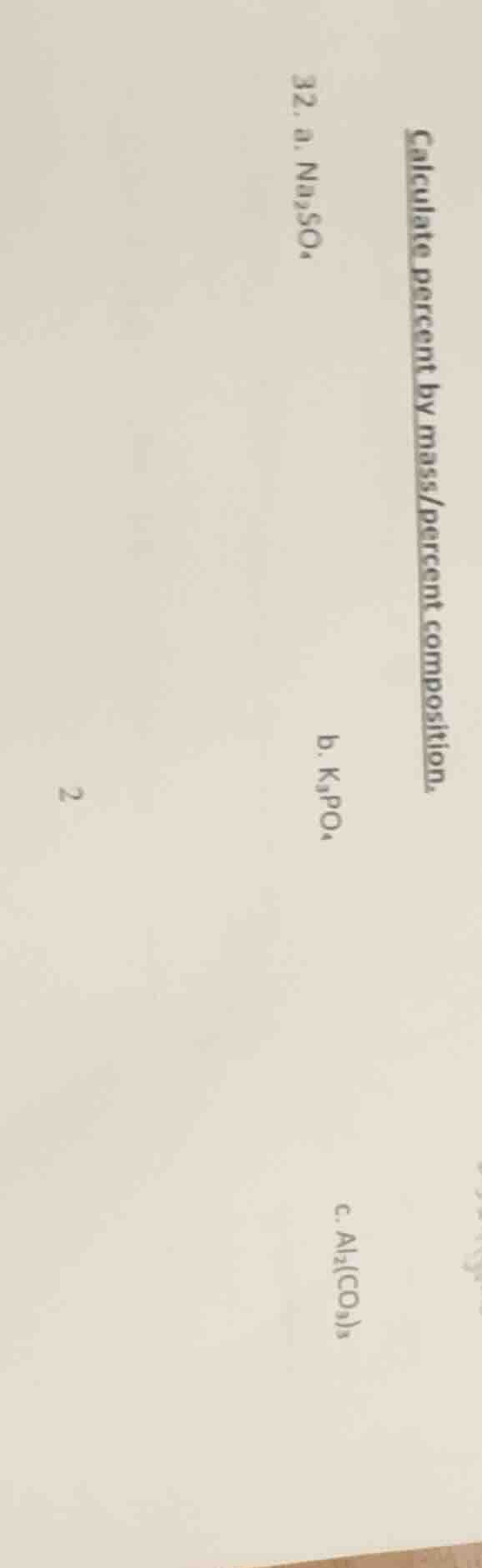 calculate percent by mass/percent composition. 32. a. na₂so₄ b. k₃po₄ c…