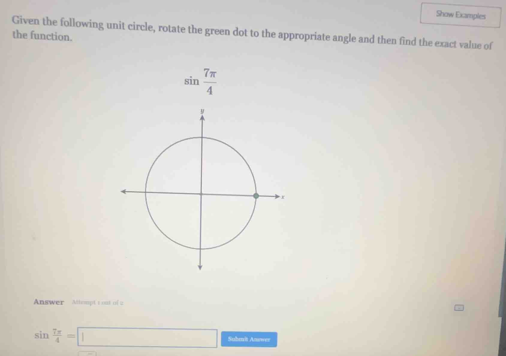 given the following unit circle, rotate the green dot to the appropriat…