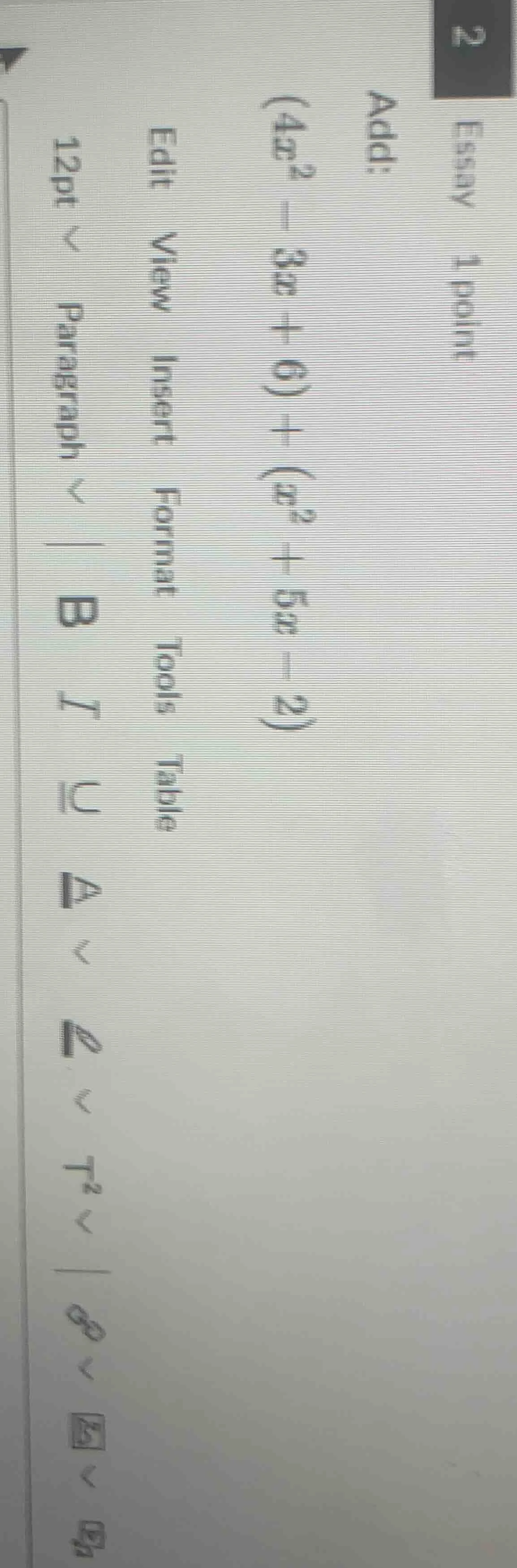 add: ((4x^2 - 3x + 6) + (x^2 + 5x - 2))