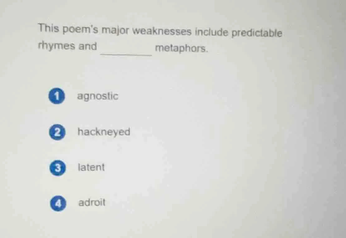 this poems major weaknesses include predictable rhymes and ______ metap…
