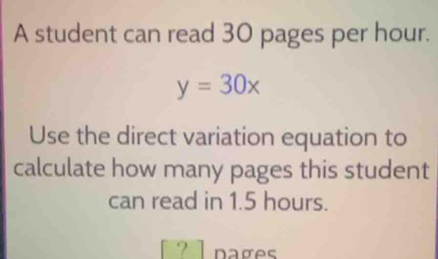 a student can read 30 pages per hour. y = 30x use the direct variation …
