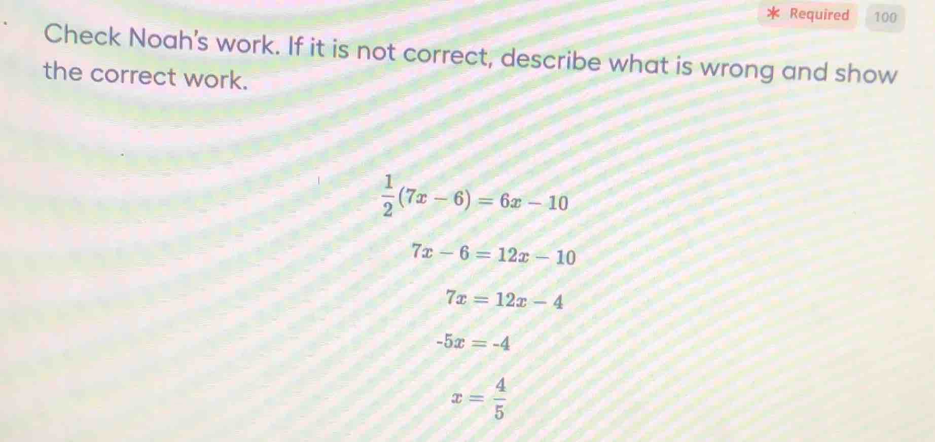 check noah’s work. if it is not correct, describe what is wrong and sho…
