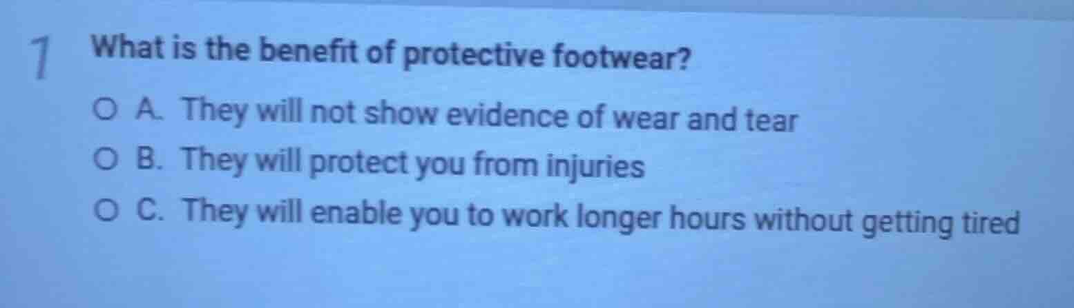 1 what is the benefit of protective footwear? a. they will not show evi…