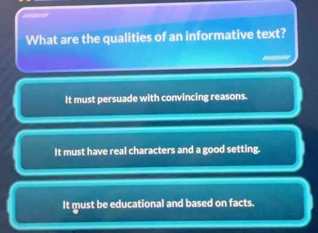what are the qualities of an informative text? it must persuade with co…