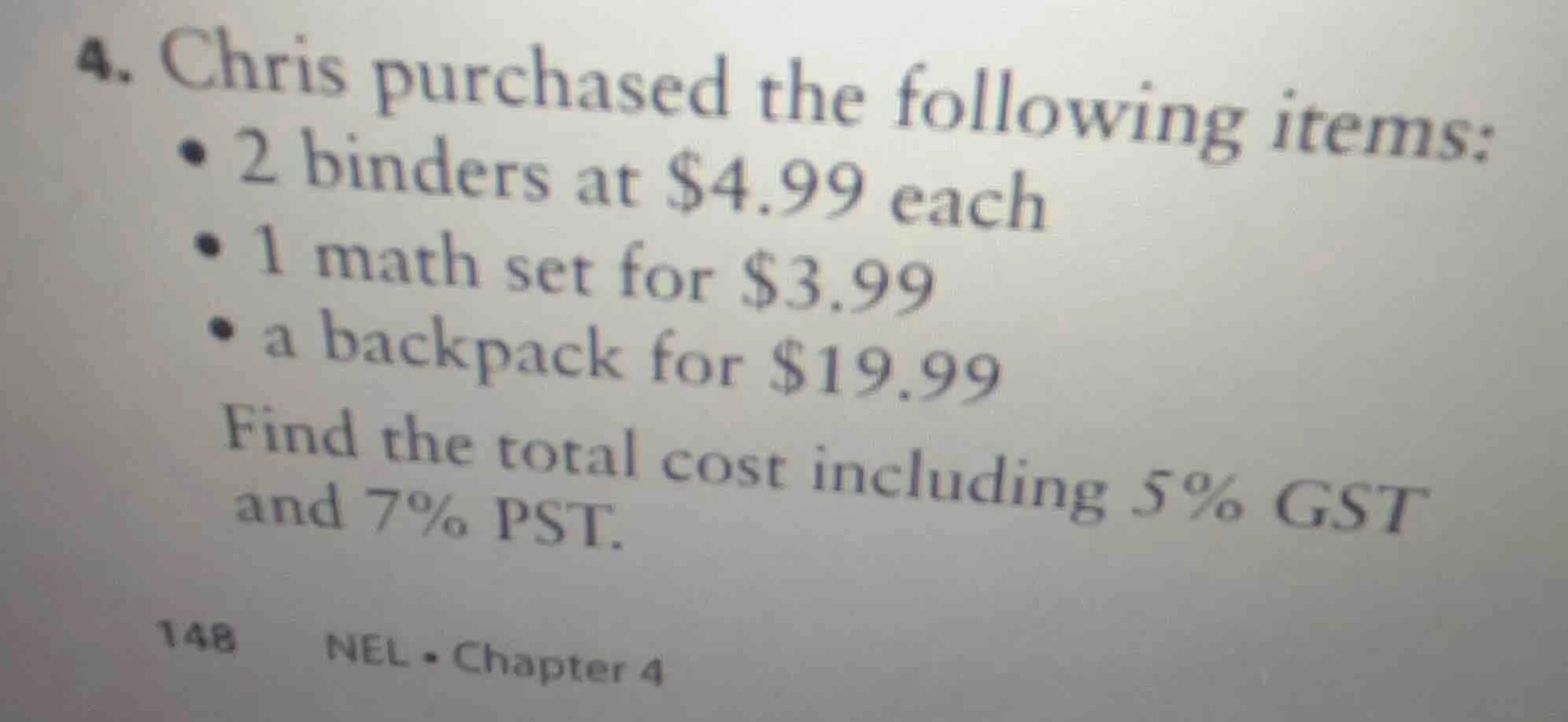4. chris purchased the following items: • 2 binders at $4.99 each • 1 m…