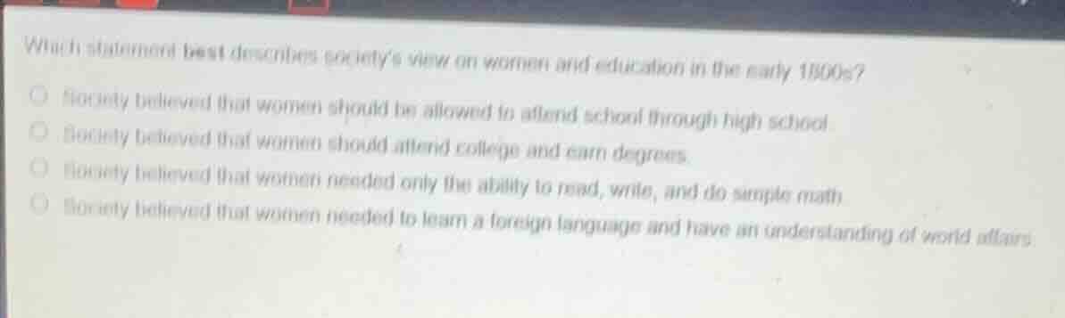 which statement best describes society’s view on women and education in…