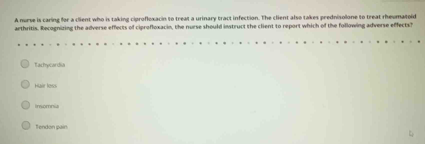a nurse is caring for a client who is taking ciprofloxacin to treat a u…