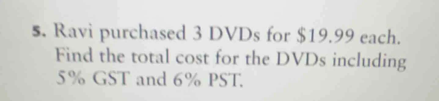 5. ravi purchased 3 dvds for $19.99 each. find the total cost for the d…