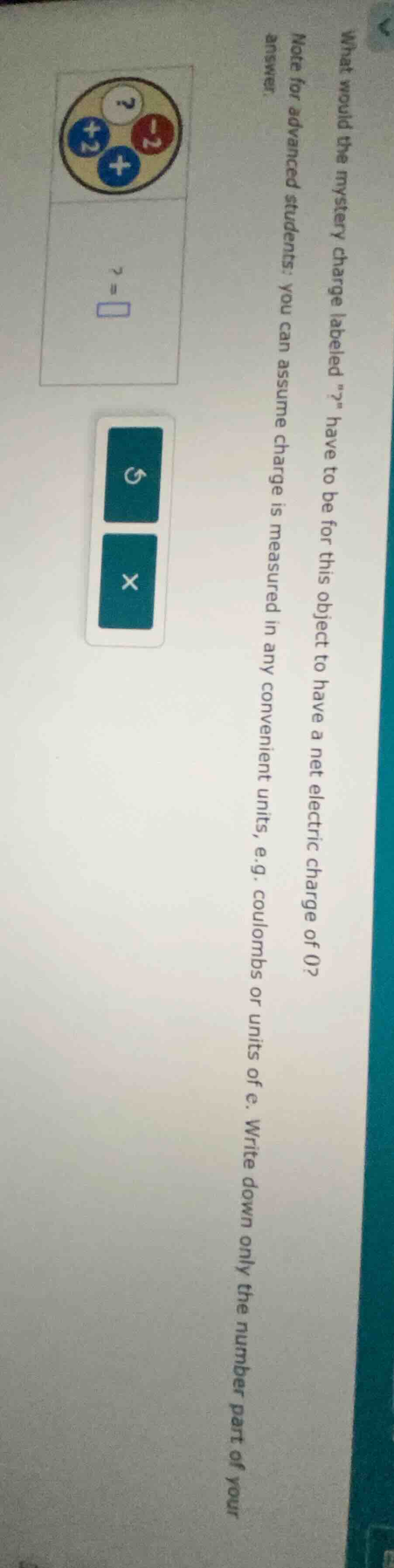 what would the mystery charge labeled \?\ have to be for this object to…