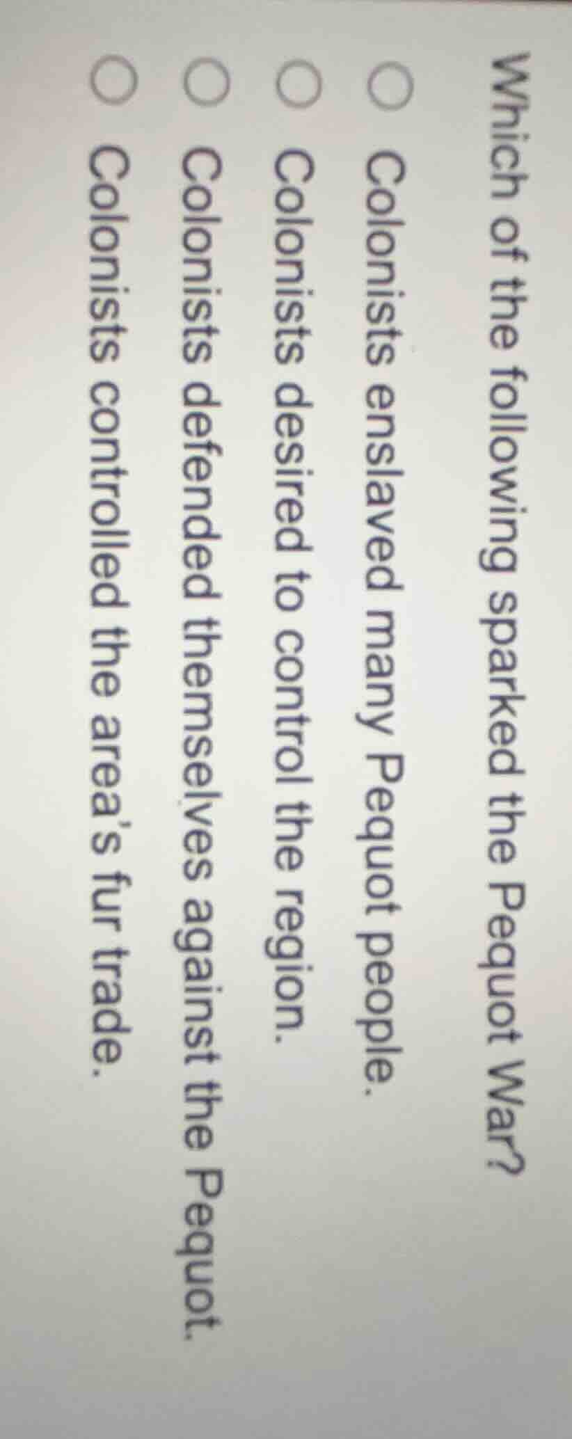 which of the following sparked the pequot war? ○ colonists enslaved man…