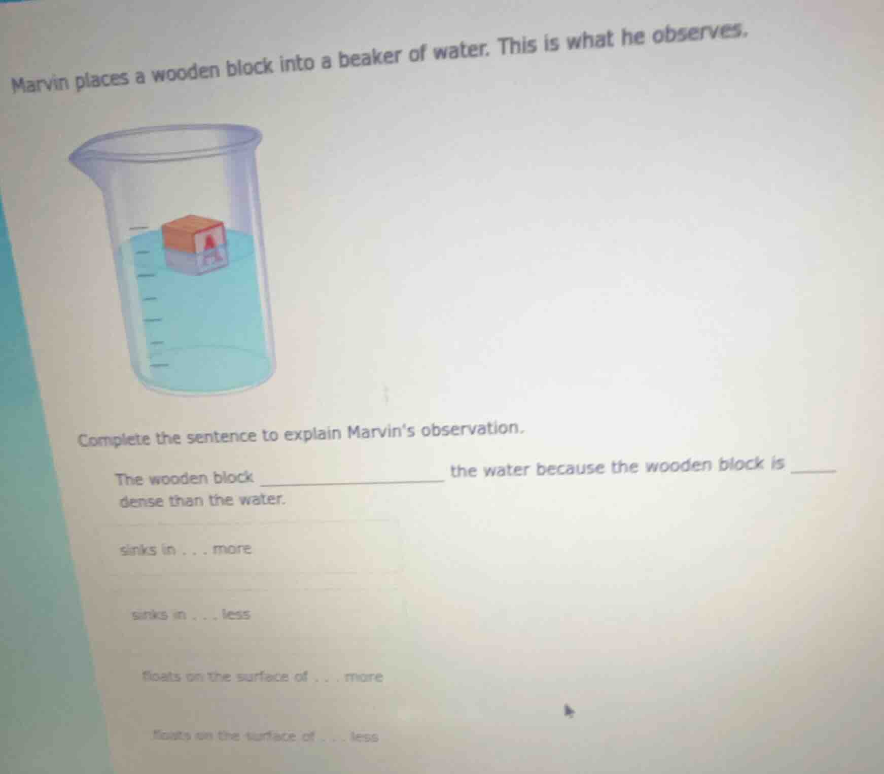 marvin places a wooden block into a beaker of water. this is what he ob…