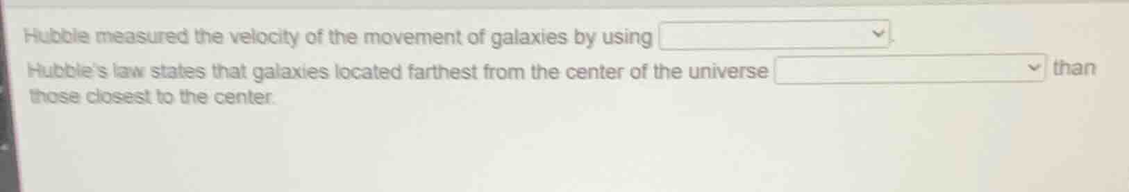 hubble measured the velocity of the movement of galaxies by using hubbl…