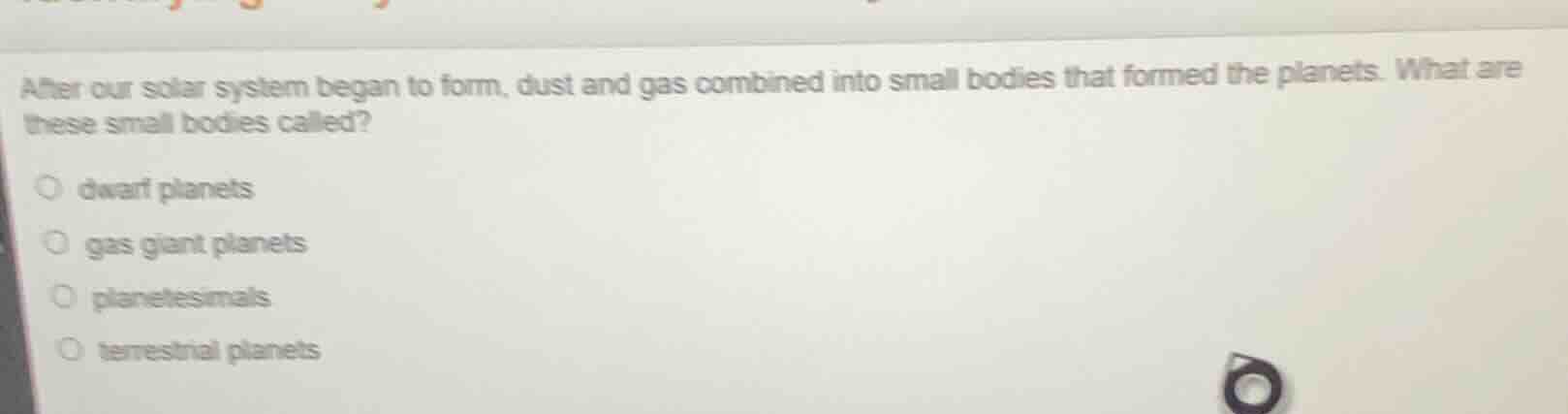 after our solar system began to form, dust and gas combined into small …