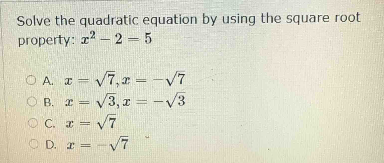 solve the quadratic equation by using the square root property: $x^2 - …