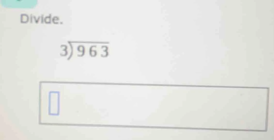 divide. \\(3\\overline{)963}\\)
