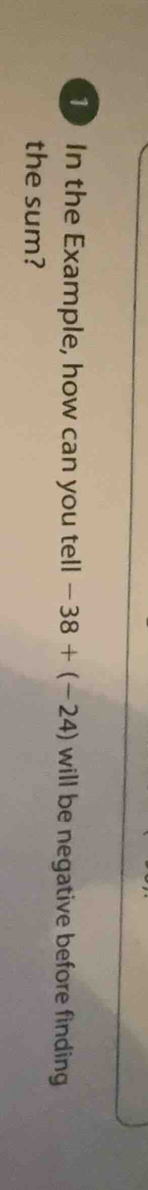 1 in the example, how can you tell -38 + (-24) will be negative before …
