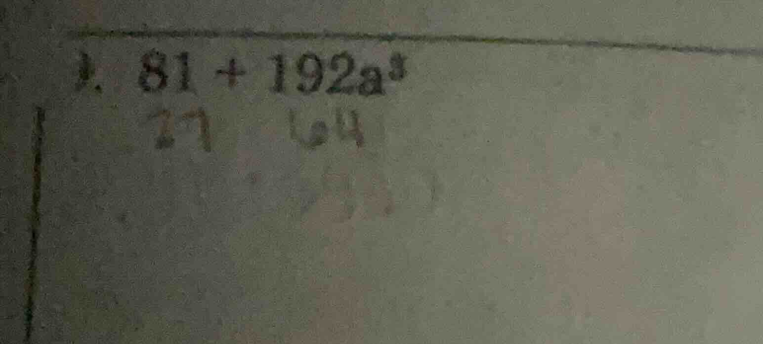1. $81 + 192a^3$