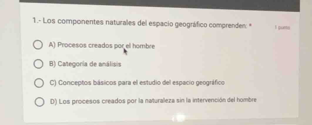 1.- los componentes naturales del espacio geográfico comprenden: * a) p…
