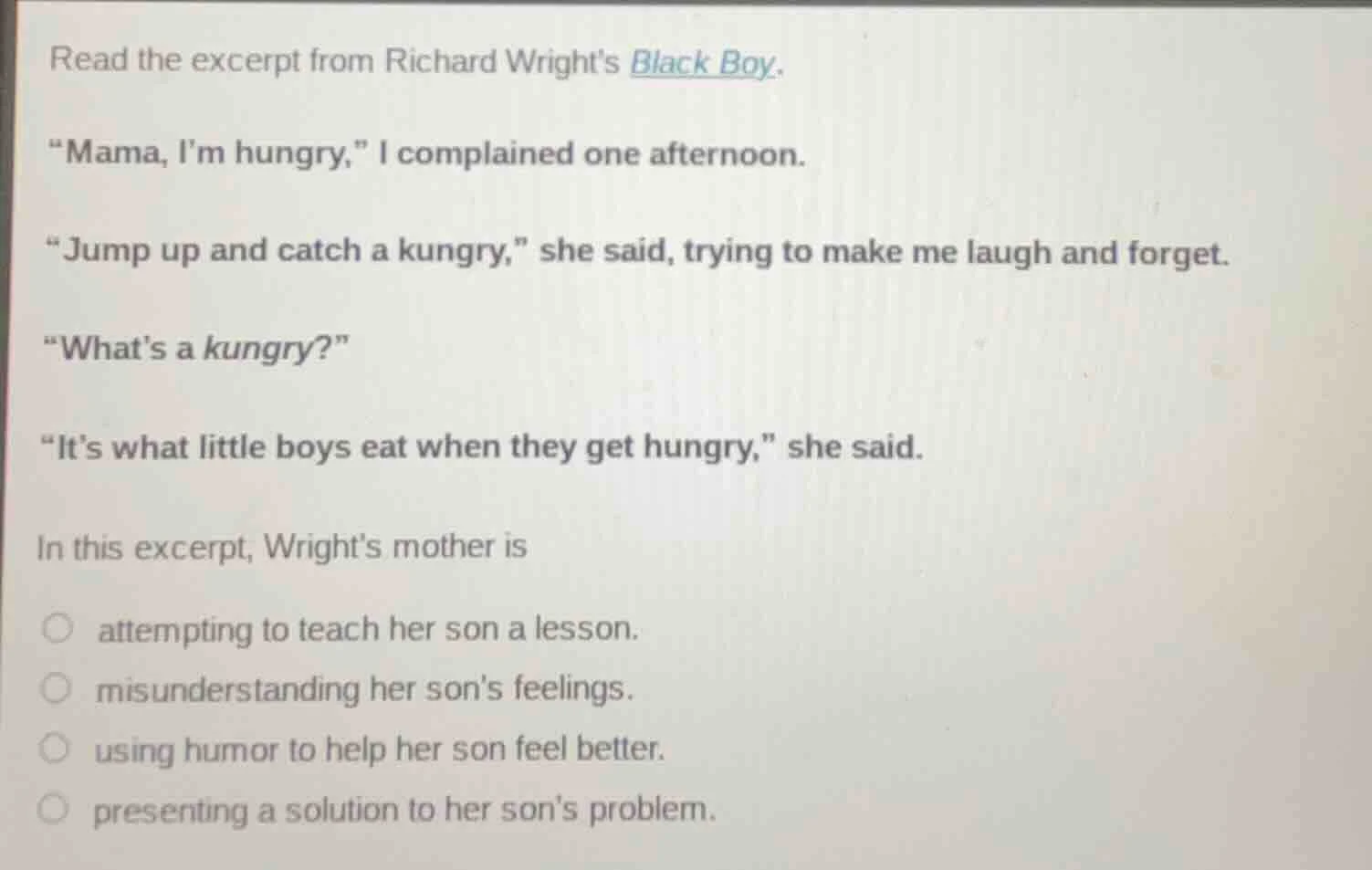 read the excerpt from richard wrights black boy. \mama, im hungry,\ i c…