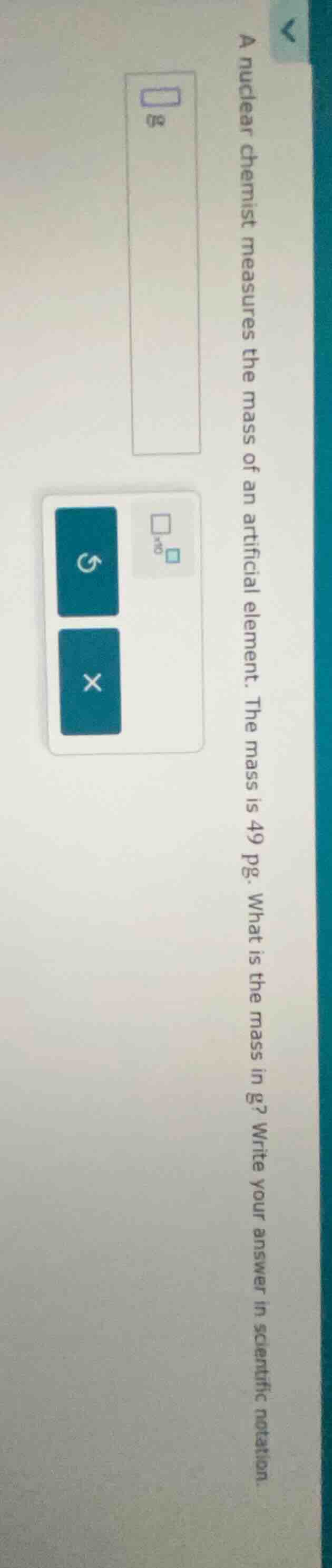 a nuclear chemist measures the mass of an artificial element. the mass …