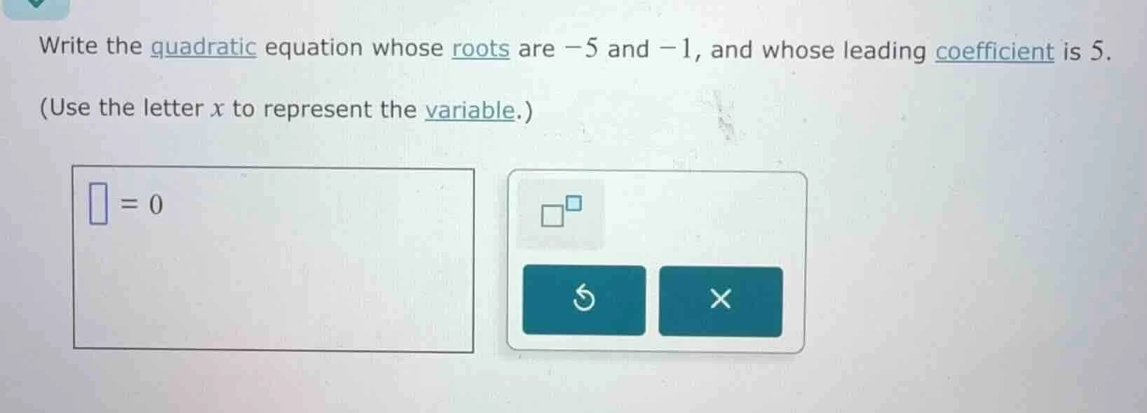 write the quadratic equation whose roots are -5 and -1, and whose leadi…