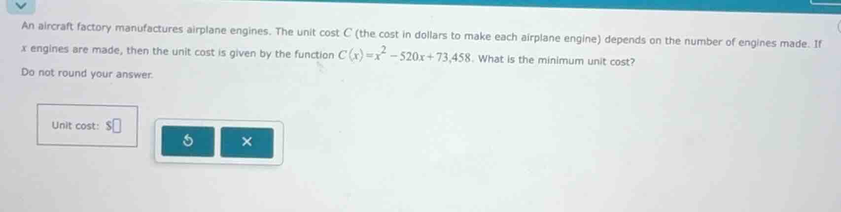 an aircraft factory manufactures airplane engines. the unit cost c (the…