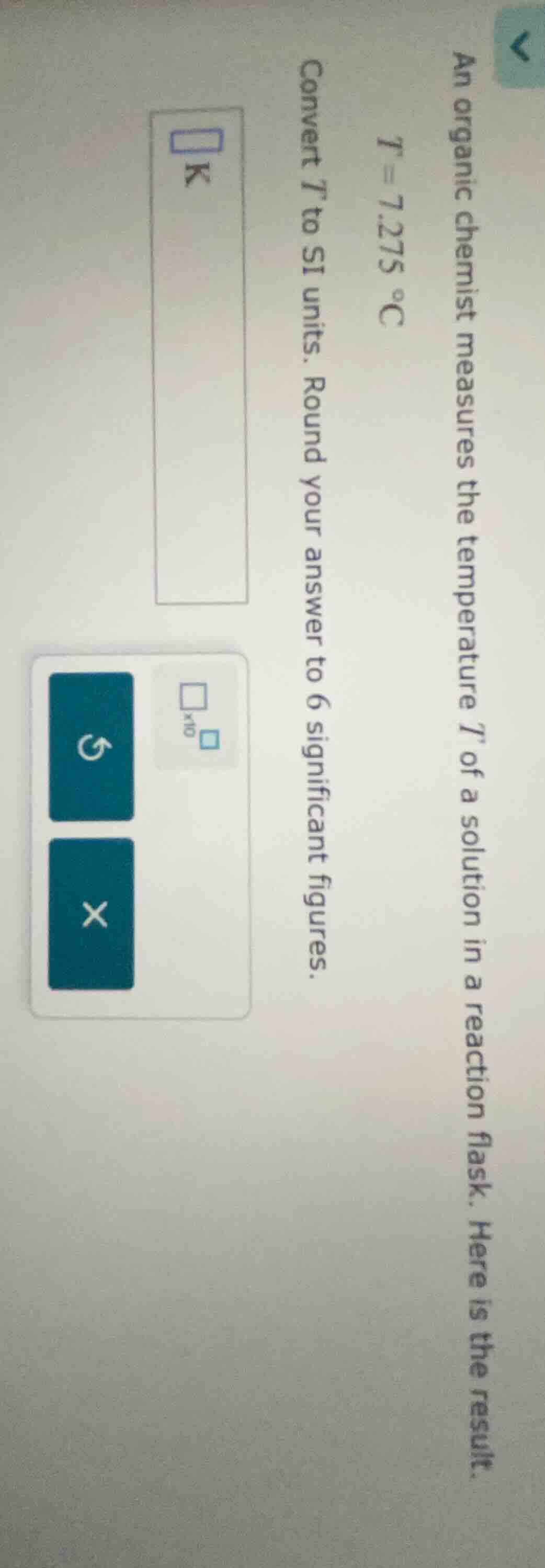 an organic chemist measures the temperature t of a solution in a reacti…