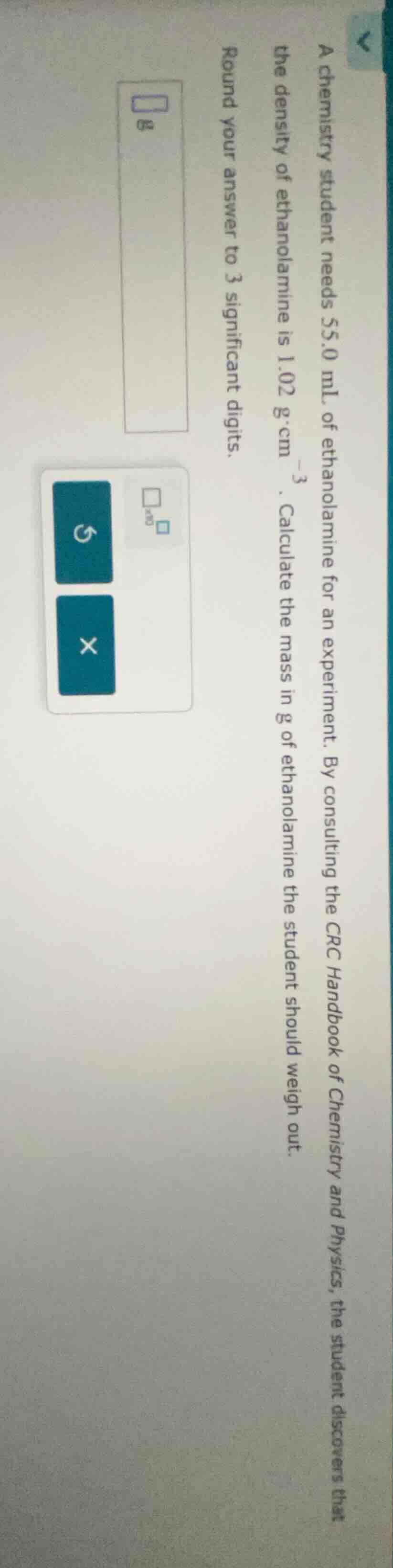 a chemistry student needs 55.0 ml of ethanolamine for an experiment. by…