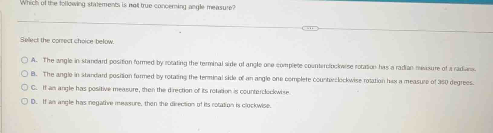 which of the following statements is not true concerning angle measure?…