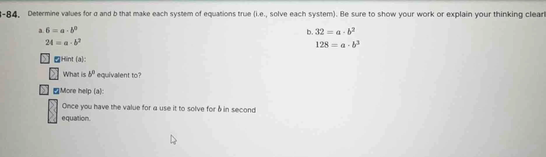 8-84. determine values for a and b that make each system of equations t…