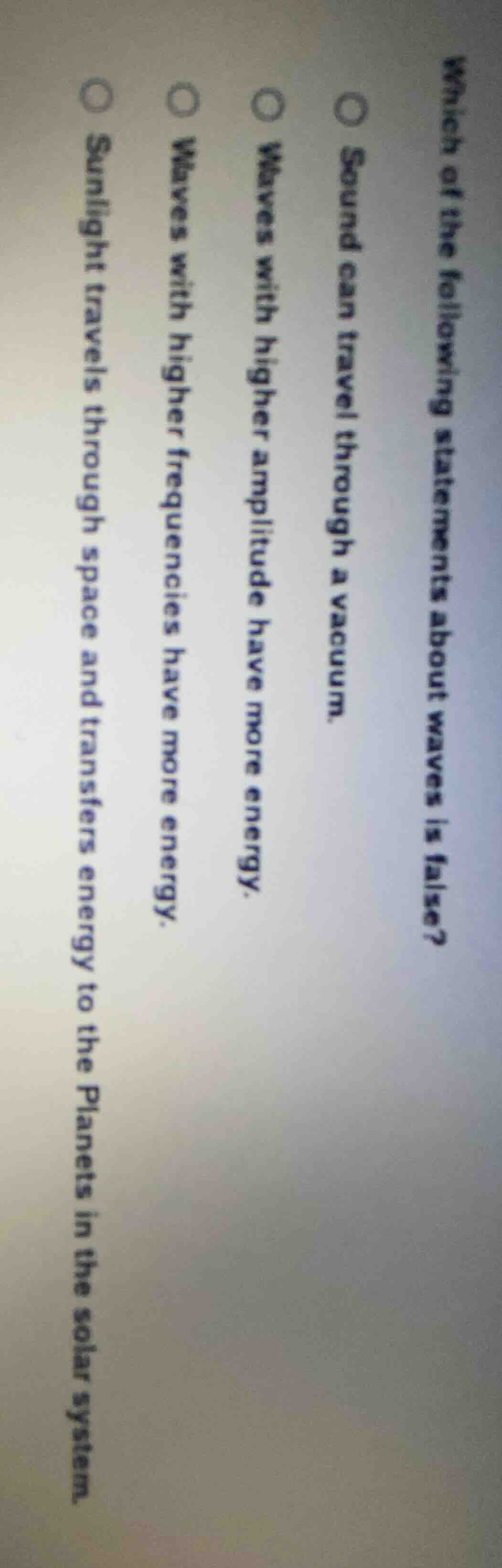 which of the following statements about waves is false? ○ sound can tra…